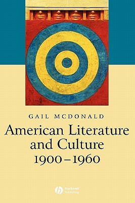 American Literature and Culture, 1900 - 1960 by Gail McDonald