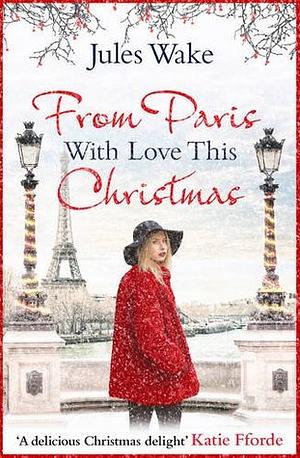 From Paris With Love This Christmas by Jules Wake