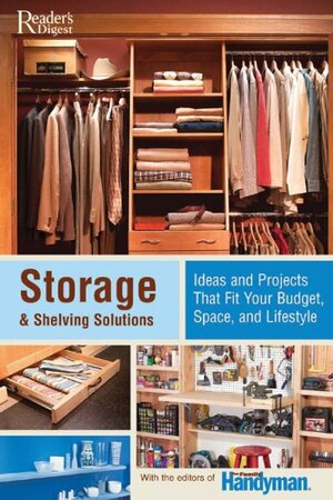 Storage & Shelving Solutions: Over 70 Projects and Ideas That Fit Your Budget, Space, andLifestyle by Family Handyman Magazine