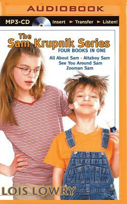 The Sam Krupnik Series: All about Sam; Attaboy, Sam!; See You Around, Sam!; Zooman Sam by Lois Lowry
