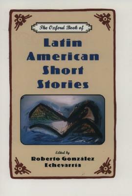 The Oxford Book of Latin American Short Stories by Roberto González Echevarría