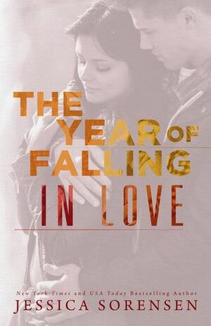 The Year of Falling in Love by Jessica Sorensen