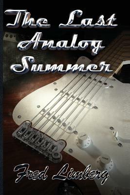 The Last Analog Summer by Fred Limberg