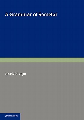 A Grammar of Semelai by Nicole Kruspe