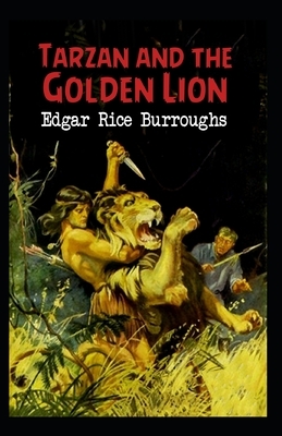 Tarzan and the Golden Lion (Tarzan #21) Annotated by Edgar Rice Burroughs