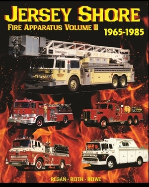 Jersey Shore Fire Apparatus Volume II by Regan, Rowe, Rieth