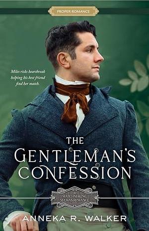 The Gentleman's Confession (Proper Romance Regency): Matchmaking Mamas # 3 by Anneka R. Walker, Anneka R. Walker