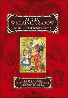 Alicja w krainie czarów / Po drugiej stronie lustra by Lewis Carroll