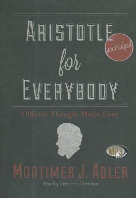 Aristotle for Everybody: Difficult Thought Made Easy by Mortimer J. Adler