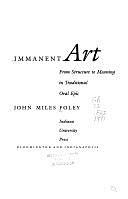 Immanent Art: From Structure to Meaning in Traditional Oral Epic by John Miles Foley