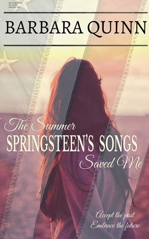 The Summer Springsteen's Songs Saved Me by Barbara Quinn