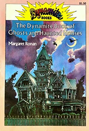 The Dynamite Book of Ghosts and Haunted Houses by Arthur Thompson, Margaret Ronan