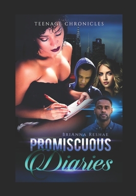 Promiscuous Diaries: Teenage Chronicles by Brianna Reshae