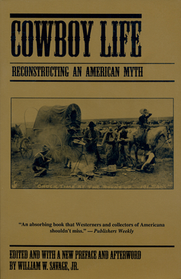 Cowboy Life: Reconstructing an American Myth (Revised) by 