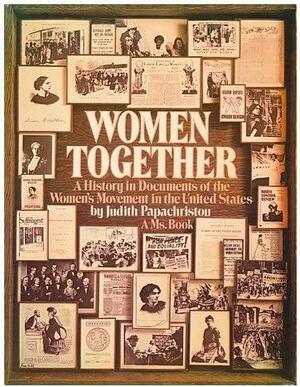 Women Together: A History In Documents Of The Women's Movement In The United States by Judith Papachristou