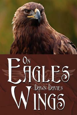 On Eagles Wings by Dawn Davies