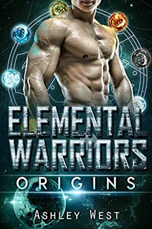 Elemental Warriors: Origins: A Sci-Fi Alien Romance by Ashley West