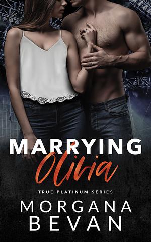 Marrying Olivia: An Accidental Vegas Wedding Rock Star Romance  by Morgana Bevan