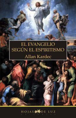 El Evangelio Segun el Espiritismo = The Gospel According to Spiritiulism by Allan Kardec