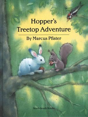 Hopper's Treetop Adventure by Marcus Pfister
