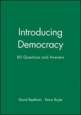 Introducing Democracy: Eighty Questions and Answers by David Beetham, Kevin Boyle