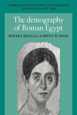 The Demography of Roman Egypt by Bruce W. Frier, Roger S. Bagnall