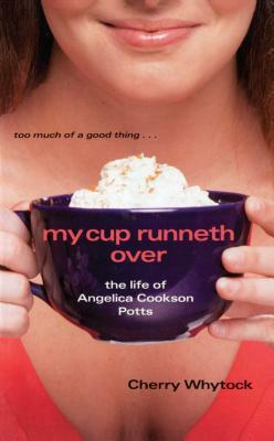 My Cup Runneth Over: The Life of Angelica Cookson Potts by Cherry Whytock