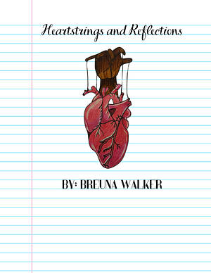 Heartstrings and Reflections by Breuna Walker