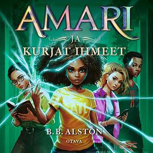 Amari ja kurjat ihmeet by B.B. Alston