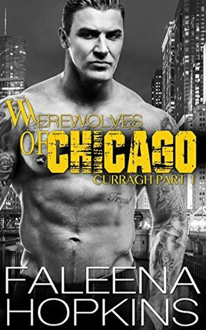 Werewolves of Chicago: Curragh Part 1 by Faleena Hopkins