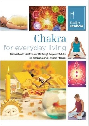 Chakra for Everyday Living by Patricia Mercier, Liz Simpson