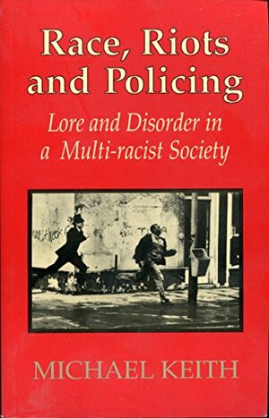Race Riots & Policing Cl by Michael Keith