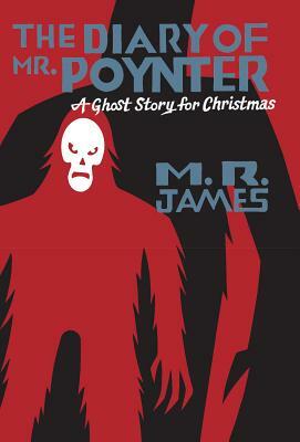 The Diary of Mr. Poynter: A Ghost Story for Christmas by M.R. James