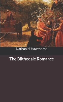 The Blithedale Romance by Nathaniel Hawthorne