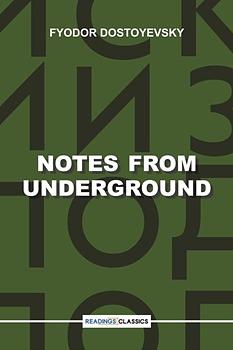 Notes from Underground  by Fyodor Dostoevsky