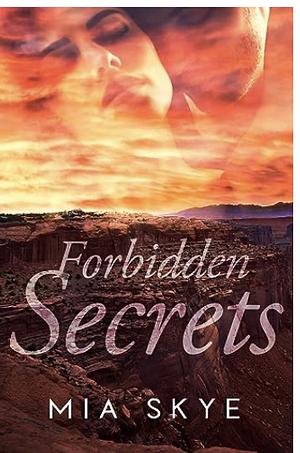 Forbidden Secrets by Mia Skye