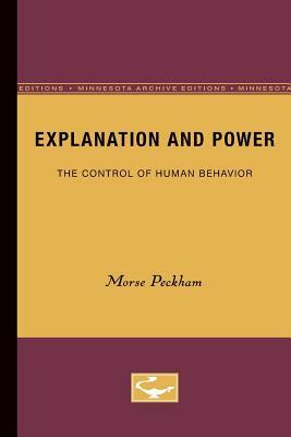 Explanation and Power: The Control of Human Behavior by Morse Peckham