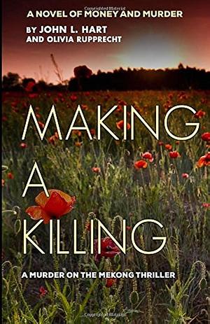 MAKING A KILLING by John L. Hart, John L. Hart, Olivia Rupprecht