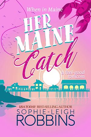 Her Maine Catch by Sophie-Leigh Robbins