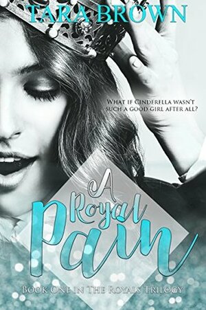 A Royal Pain by Tara Brown