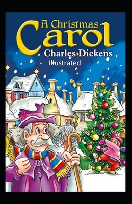 A Christmas Carol Illustrated by Charles Dickens