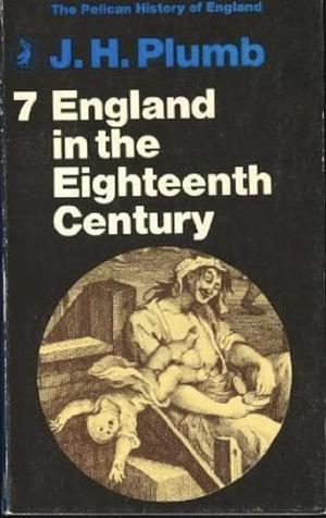 England in the Eighteenth Century by J.H. Plumb