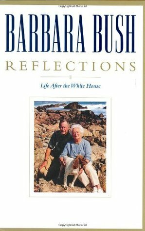 Reflections: Life After the White House by Barbara Bush