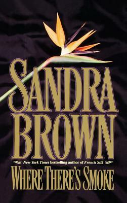 Where There's Smoke by Sandra Brown