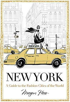 New York: A Guide to the Fashion Cities of the World by Megan Hess