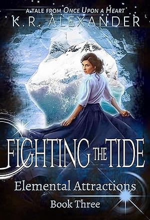 Fighting the Tide by K.R. Alexander