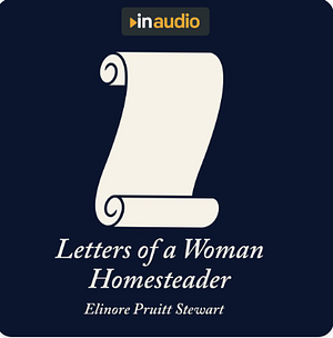 Letters of a Woman Homesteader by Elinore Pruitt Stewart