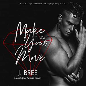 Make Your Move by J. Bree