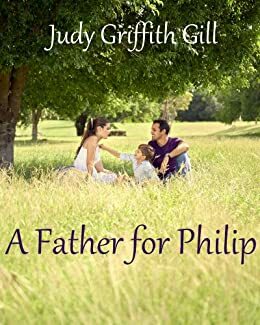 A Father for Philip by Judy Griffith Gill