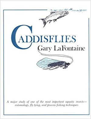 Caddisflies by Gary LaFontaine